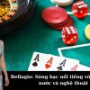Bellagio: Sòng bạc nổi tiếng với đài phun nước và nghệ thuật