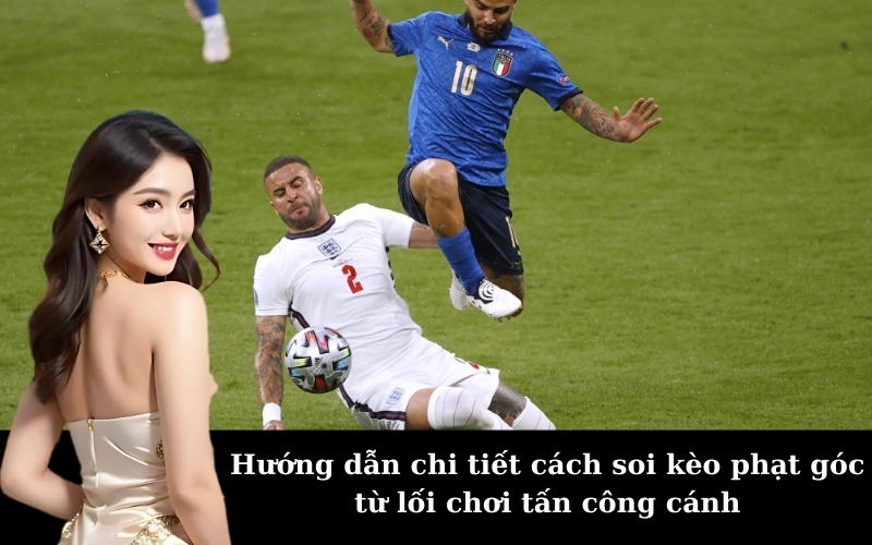 Hướng dẫn chi tiết cách soi kèo phạt góc từ lối chơi tấn công cánh
