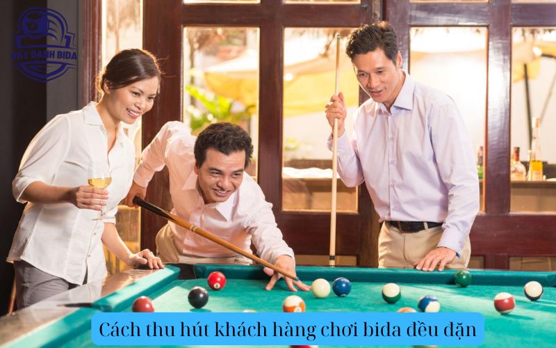 Cách thu hút khách hàng chơi bida đều đặn