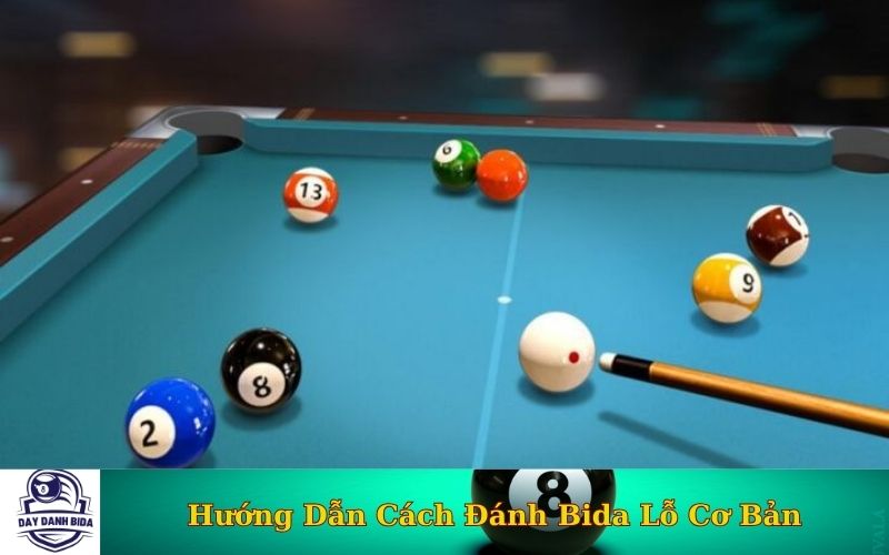 Hướng Dẫn Cách Đánh Bida Lỗ Cơ Bản