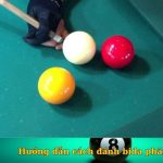 Hướng dẫn cách đánh bida phăng - Kinh nghiệm chơi bida hay