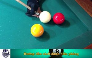 Hướng dẫn cách đánh bida phăng