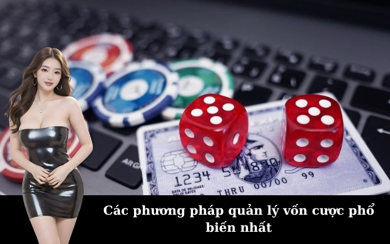 Các phương pháp quản lý vốn cược phổ biến nhất