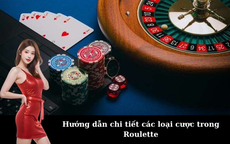 Hướng dẫn chi tiết các loại cược trong Roulette