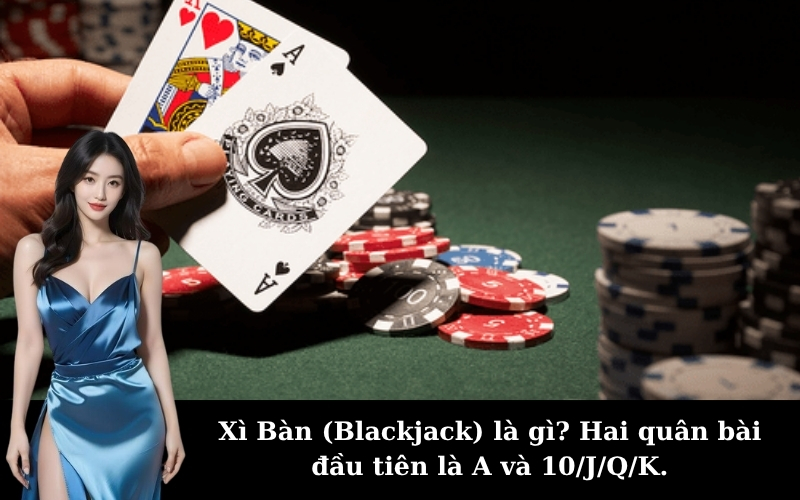 Xì Bàn (Blackjack) là gì? Hai quân bài đầu tiên là A và 10/J/Q/K.