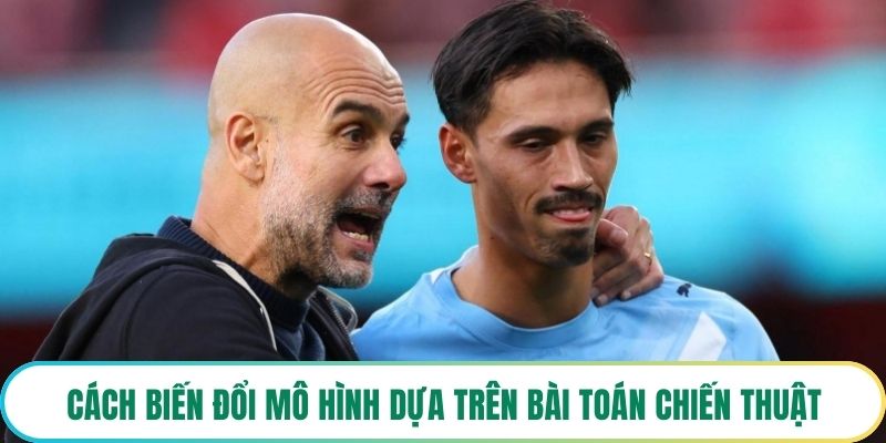 Cách biến đổi mô hình dựa trên bài toán chiến thuật