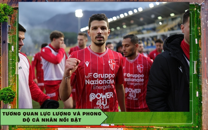 Tương quan lực lượng và phong độ cá nhân nổi bật